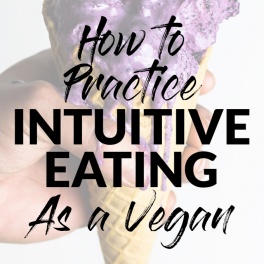 Can you practice intuitive eating as a vegan? Yes! Knowing the basics of the non-diet approach can help you find food freedom while practicing compassion.